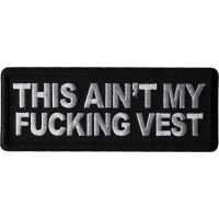 This Ain't My Fucking Vest Patch
