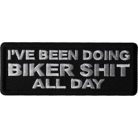I've Been Doing Biker Shit All Day Patch
