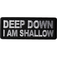 Deep Down I am Shallow Patch