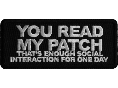 You Read My Patch That's Enough Social Interaction for One Day Iron on Patch
