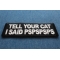 Tell Your Cat I said PSPSPS Iron on Patch Tell Your Cat I said PSPSPS Iron on Patch diagonal view