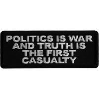 Politics is War and Truth is the First Casualty Iron on Patch
