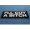 I'll Cut a Bitch Iron on Patch diagonal view