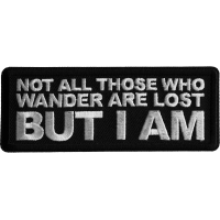 Not All those Who Wander are Lost But I AM  Iron on Patch