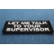Let me Talk to your Supervisor Patch diagonal view