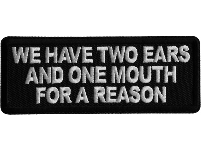 We have two ears and one mouth for a reason Iron on Patch