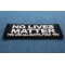 No Lives Matter You are all cunts Fuck you Iron on Patch No Lives Matter You are all cunts Fuck you Iron on Patch diagonal view