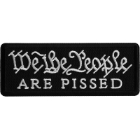 We The People are Pissed Iron on Patch