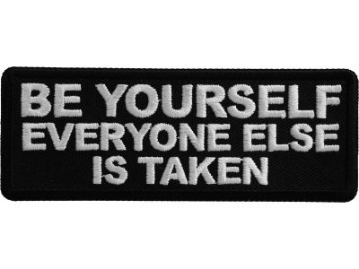 Be Yourself Everyone Else is Taken Patch