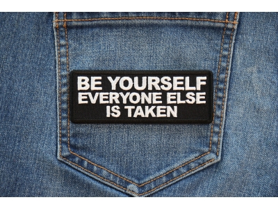 Be Yourself Everyone Else is Taken Patch