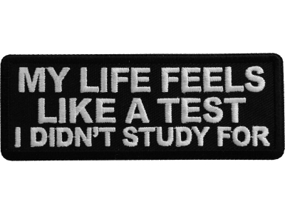 My Life feels Like a test I didn't Study For Patch