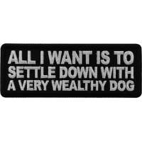 All I want is to Settle Down with a very wealthy Dog Patch