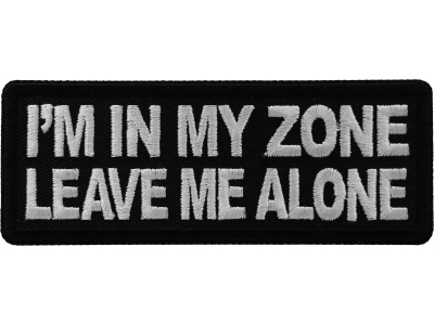 I'm in my Zone Leave me Alone Patch