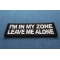 I'm in my Zone Leave me Alone Patch I'm in my Zone Leave me Alone Patch diagonal view