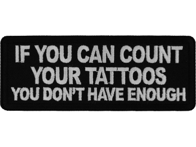 If you Can Count Your Tattoos You Don't Have Enough Patch