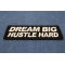Dream Big Hustle Hard Patch diagonal view