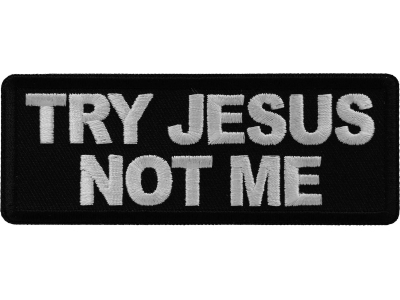 Try Jesus Not Me Patch