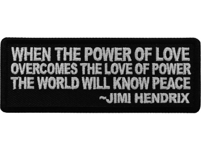 When The Power Of Love Overcomes the Love of Power The World Will Know Peace Patch