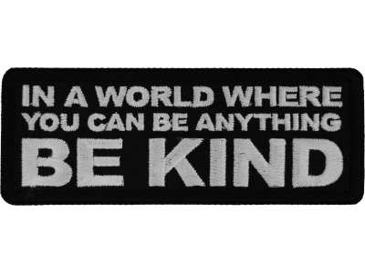 In a World Where you can be Anything Be Kind Patch