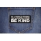 In a World Where you can be Anything Be Kind Patch In a World Where you can be Anything Be Kind Patch shown on jeans