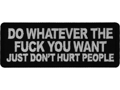 Do Whatever the Fuck You Want Just Don't Hurt People Patch
