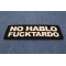 No Hablo Fucktardo Patch diagonal view