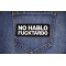 No Hablo Fucktardo Patch shown on jeans