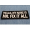 Hello My name is Mr. Fix it All Patch diagonal view