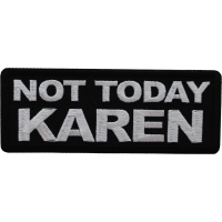 Not Today Karen Patch