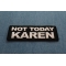 Not Today Karen Patch diagonal view