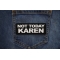 Not Today Karen Patch shown on jeans