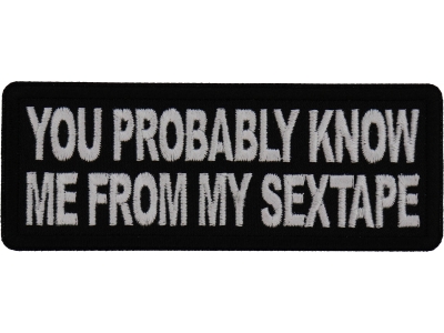 You probably know me from my Sextape Patch