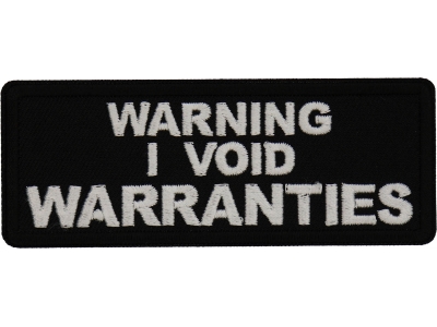 Warning I void warranties Patch