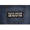 Hold my juice box and Watch this Patch Hold my juice box and Watch this Patch shown on jeans
