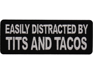 Easily Distracted by Tits and Tacos Patch