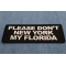 Please Don't New York my Florida Patch diagonal view
