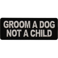 Groom a Dog Not a Child Patch