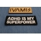 ADHD is my Superpower Patch diagonal view