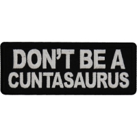 Don't Be a Cuntasaurus Patch