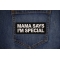 Mama Say's I'm Special Patch shown on jeans