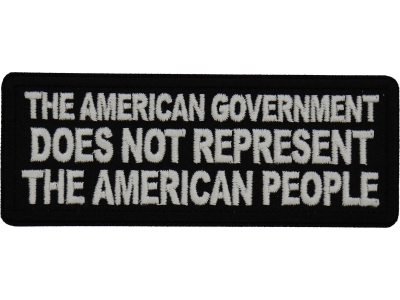 The American Government Does Not Represent The American People Patch