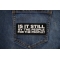 Is it Still By The People For the People Patch Is it Still By The People For the People Patch shown on jeans