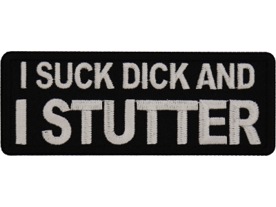 I Suck Dick and I Stutter Patch