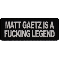 Matt Gaetz is a Fucking Legend Patch