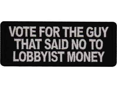 Vote for the Guy that Said No to Lobbyist Money Patch