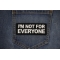 I'm not For Everyone Patch shown on jeans
