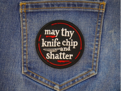 May thy knife chip and shatter Patch