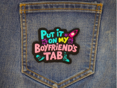 Put it on my Boyfriend's tab Patch