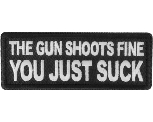 The Gun Shoots Fine You just Suck Patch