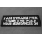 I am straighter than the pole your mom dances on patch I am straighter than the pole your mom dances on patch diagonal view